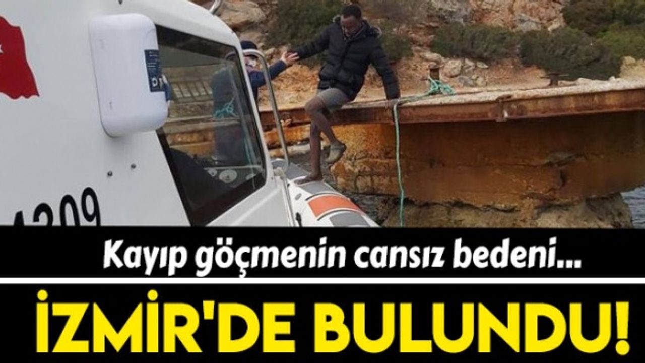 Kayıp göçmenin cansız bedeni İzmir'de bulundu