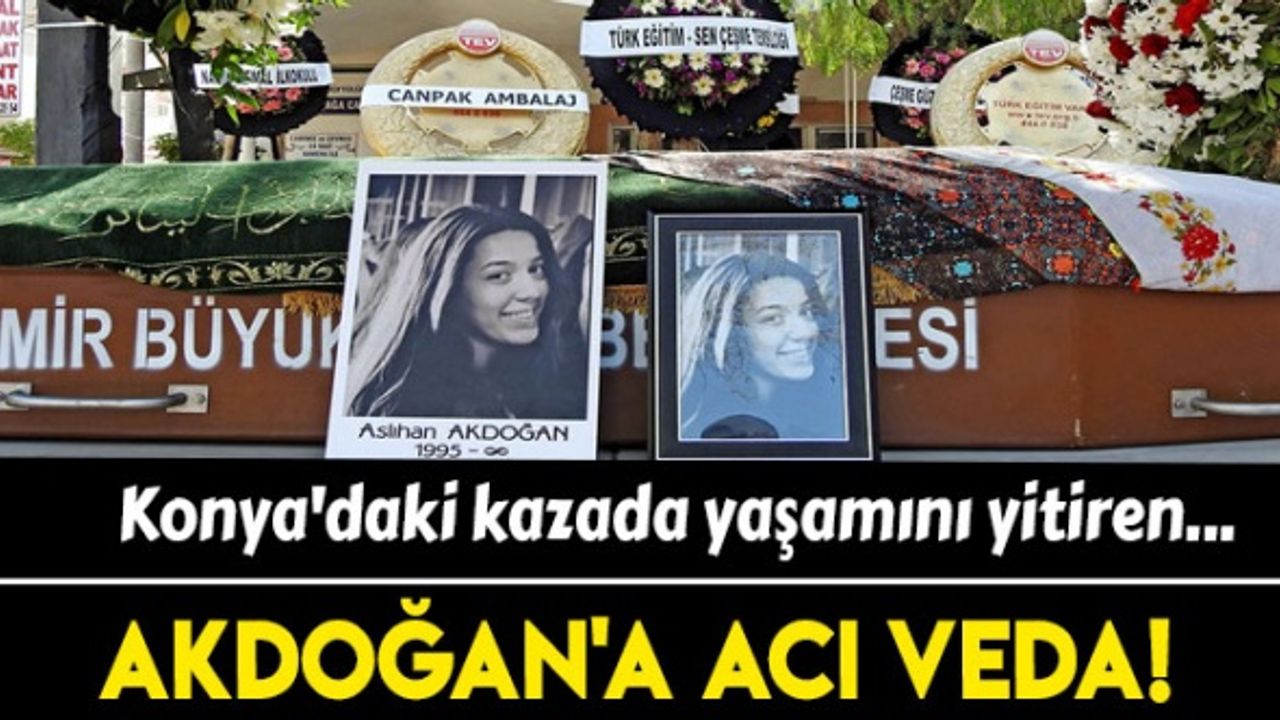 Konya'daki kazada yaşamını yitiren Akdoğan'a gözyaşlarıyla veda