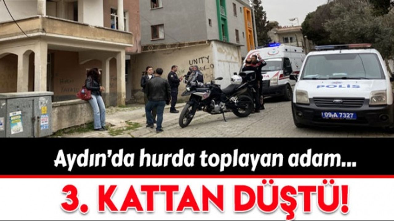 Aydın'da bir kişi, 3. kattan beton zemine düştü