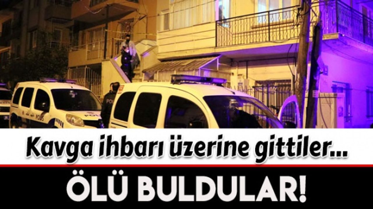 İzmir'de kavga sesleri yükselen evde bir kişi ölü bulundu
