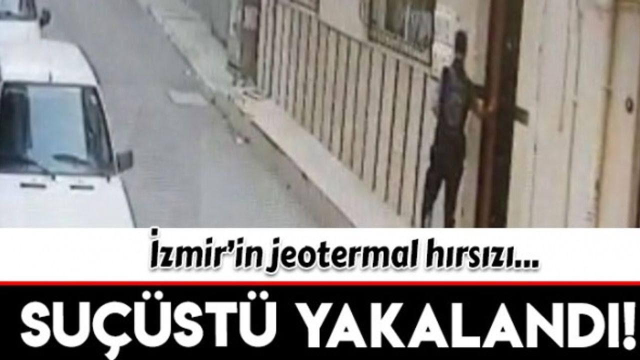 İzmir'de vatandaşları bıktıran jeotermal hırsızı, suçüstü yakalandı