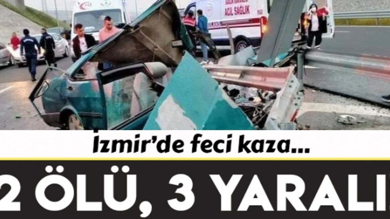 İzmir'de kazada 2 kişi hayatını kaybetti!