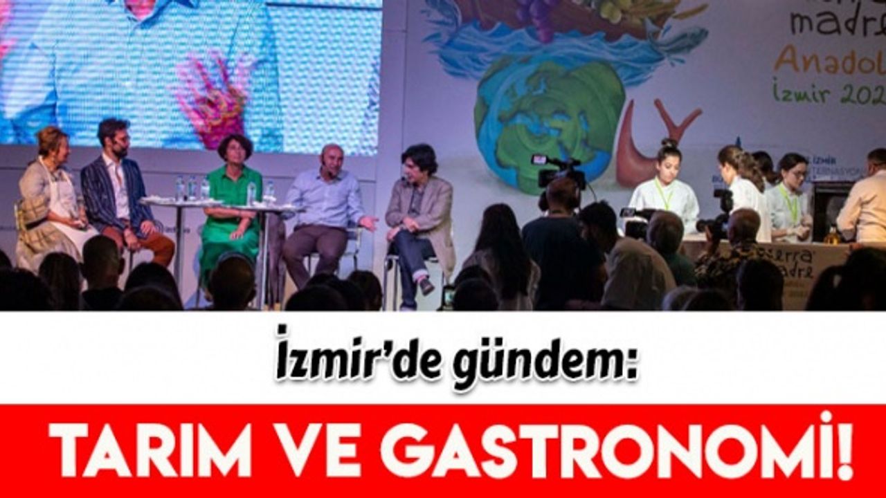 İzmir Sofrası’nda tarım ve gastronomi konuşuldu