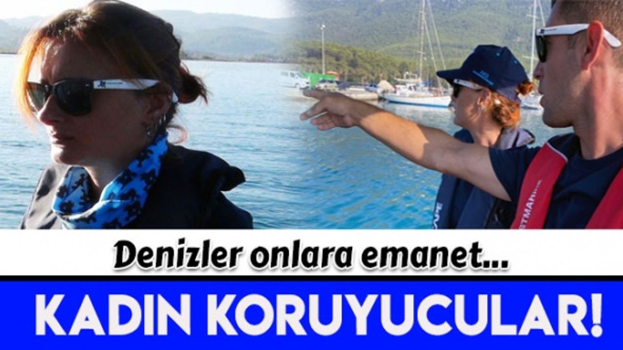 Türkiye’nin ilk deniz kadın koruyucuları göreve başladı