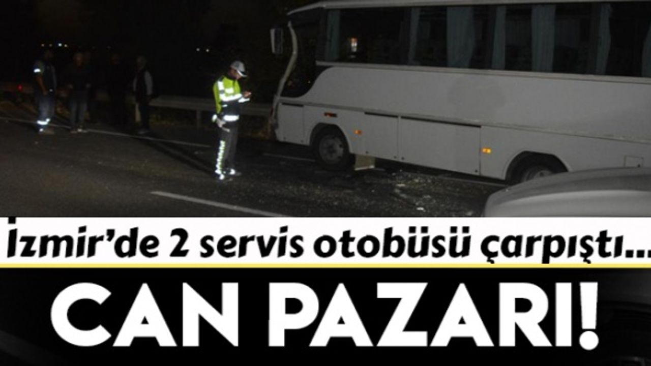 İzmir’de iki servis aracı çarpıştı