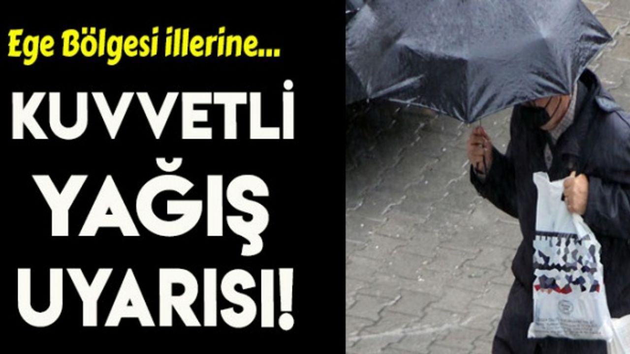 Meteoroloji'den Ege'ye kuvvetli yağış uyarısı (13.12.2022)