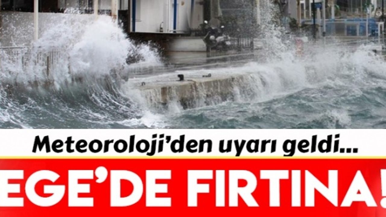 Ege Denizi’nde fırtına bekleniyor (10.01.2023)