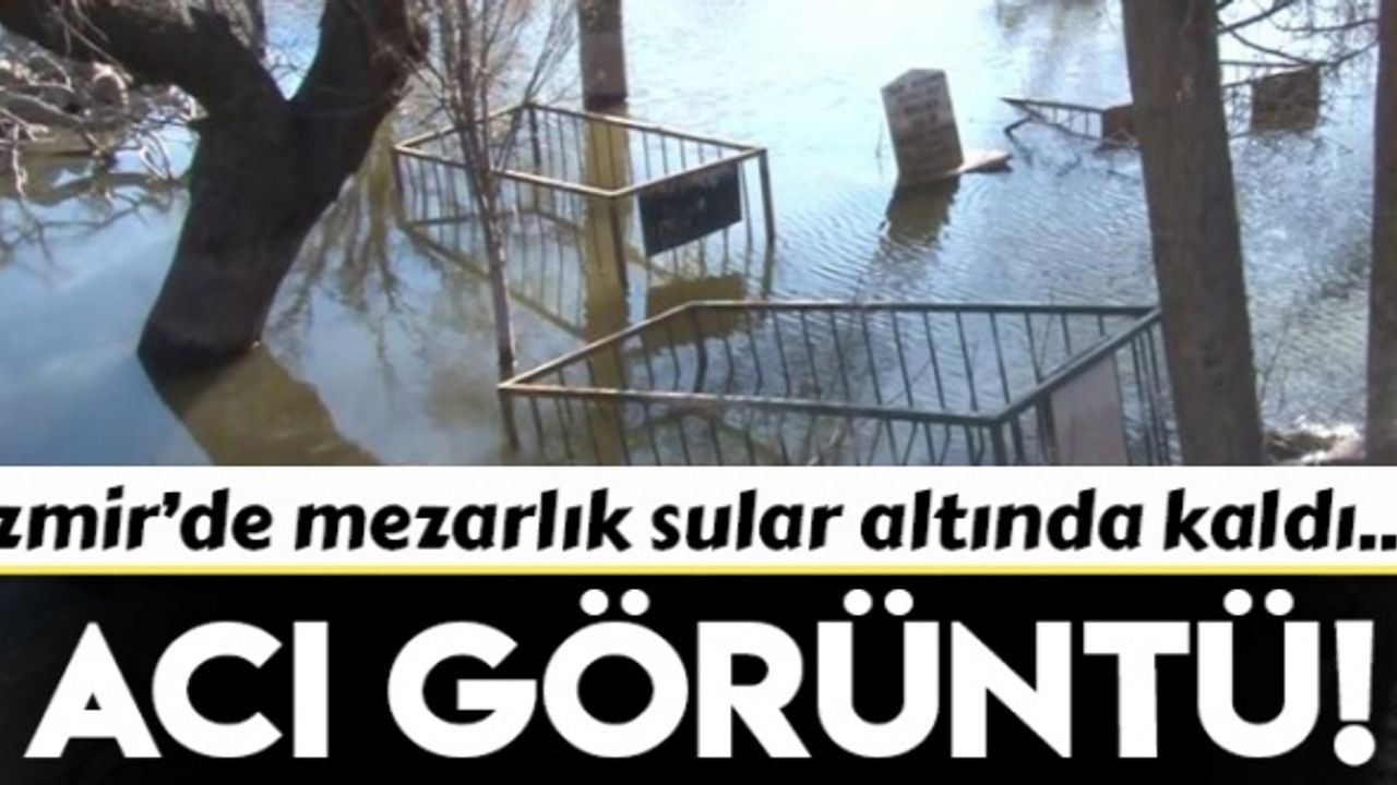İzmir'de köy mezarlığı sular altında kaldı