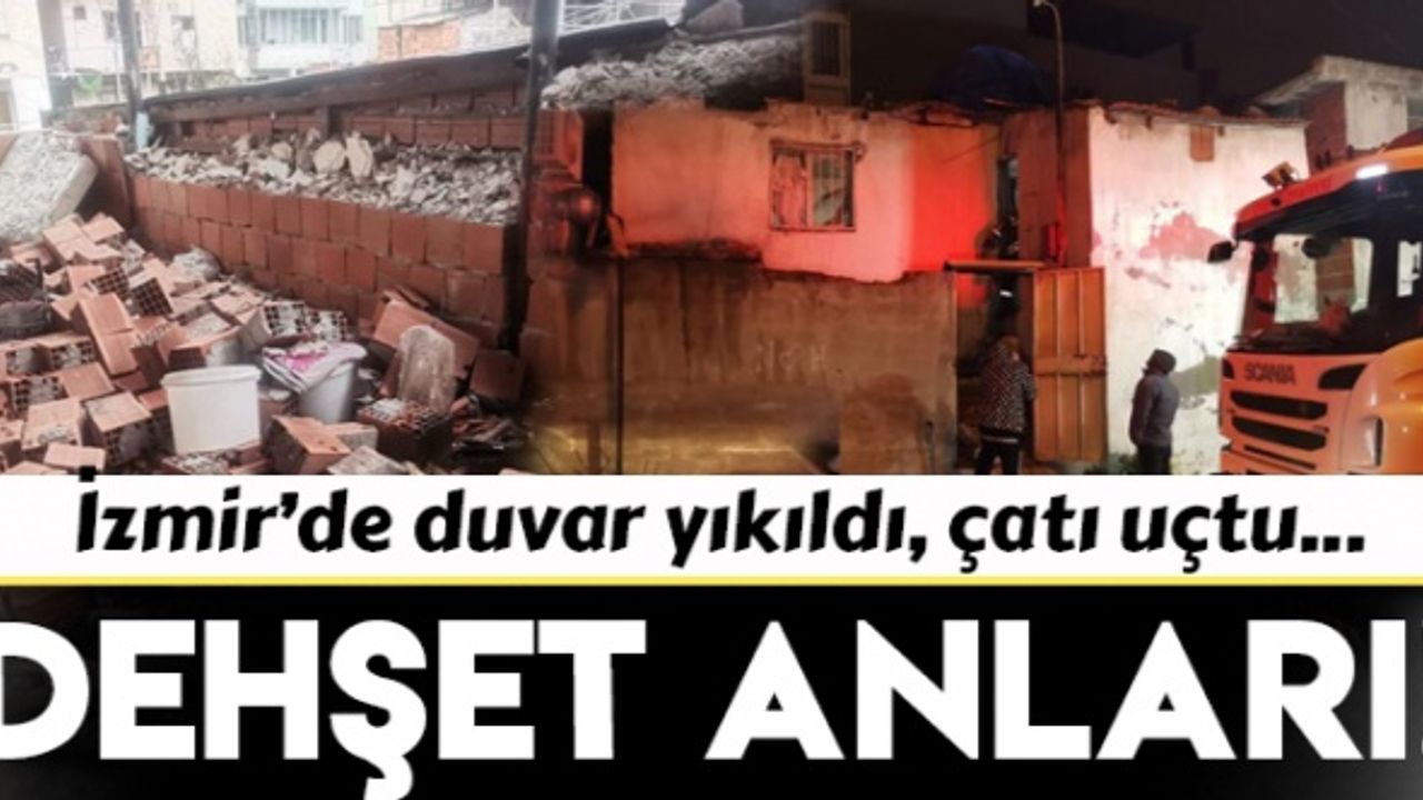 İzmir'de kadınların üzerine duvar yıkıldı, çatı uçtu!