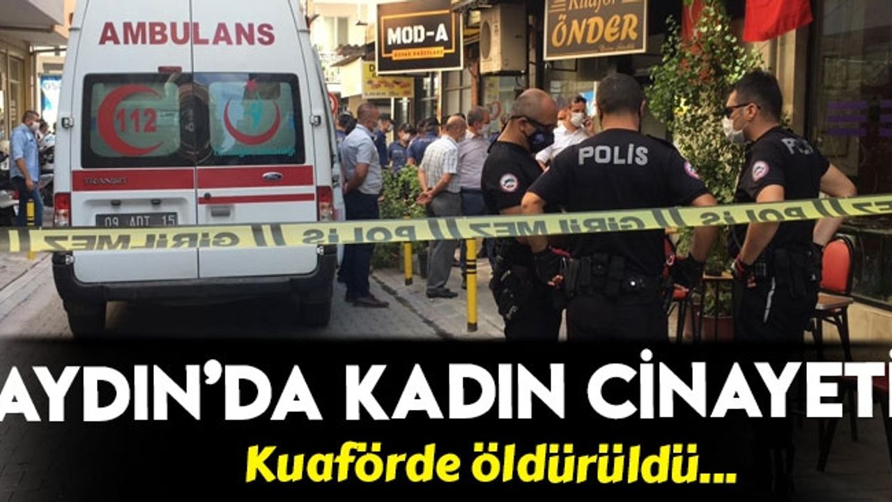 Aydın'da kadın cinayeti!