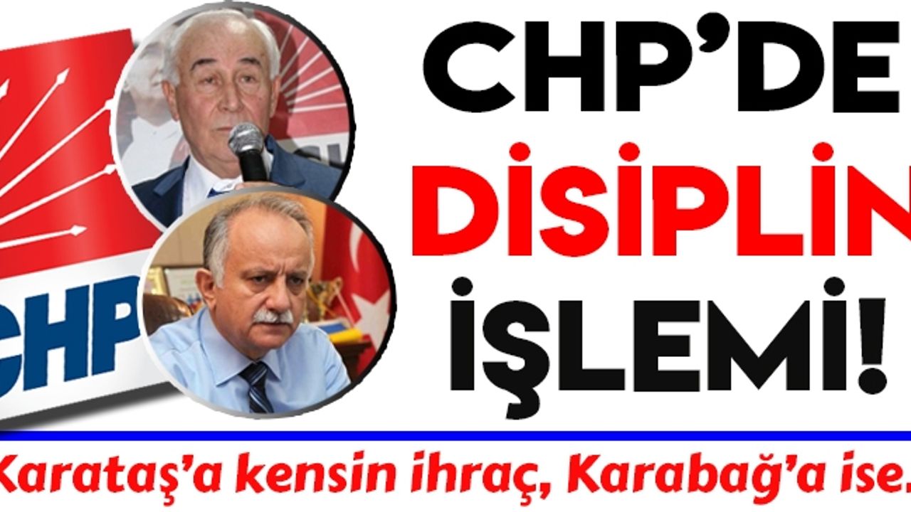 CHP  İzmir'de Kemal Karataş ile Hasan Karabağ'a disiplin yolu...