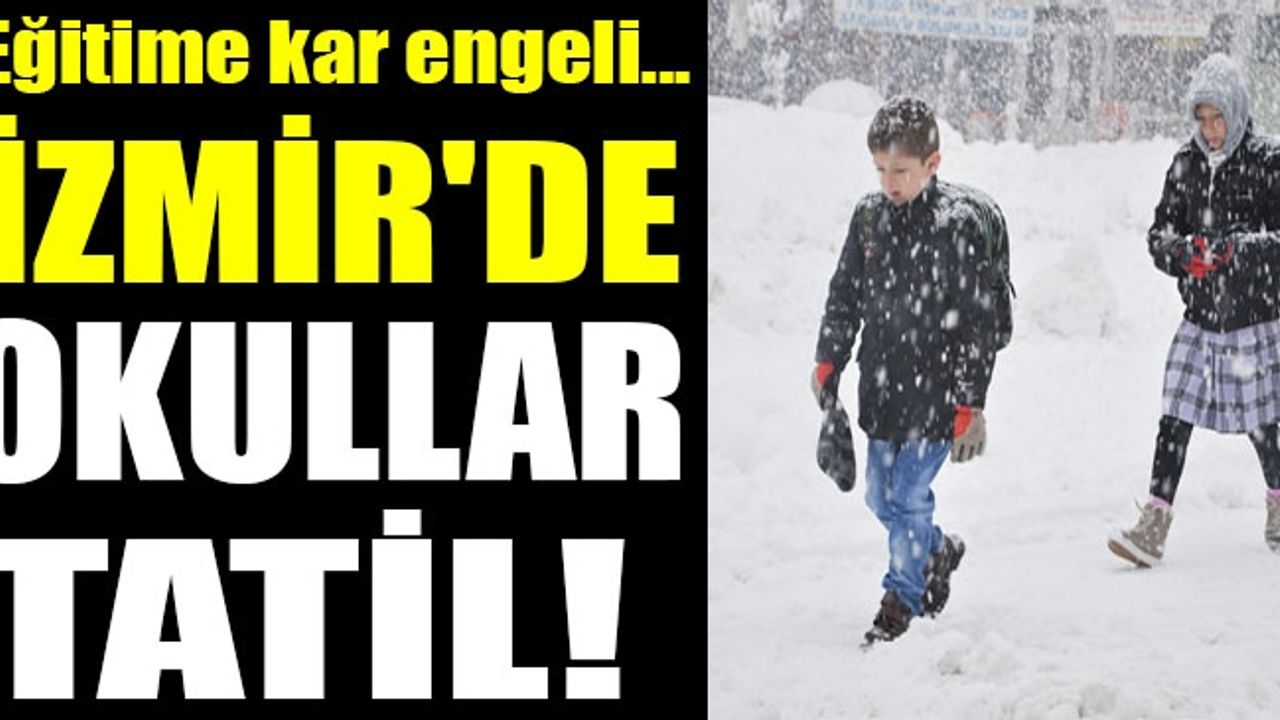 İzmir'de eğitime kar engeli