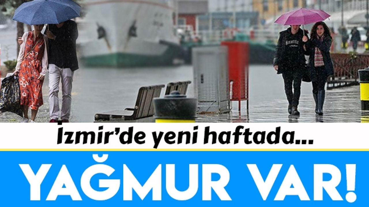 İzmir'de yeni haftada hangi günler yağmur var?