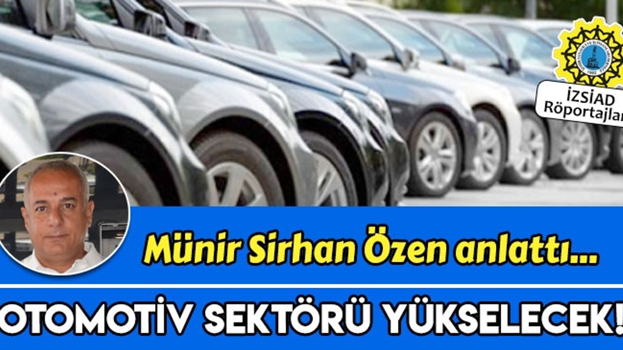Münir Sirhan Özen ile otomotiv sektörünü konuştuk