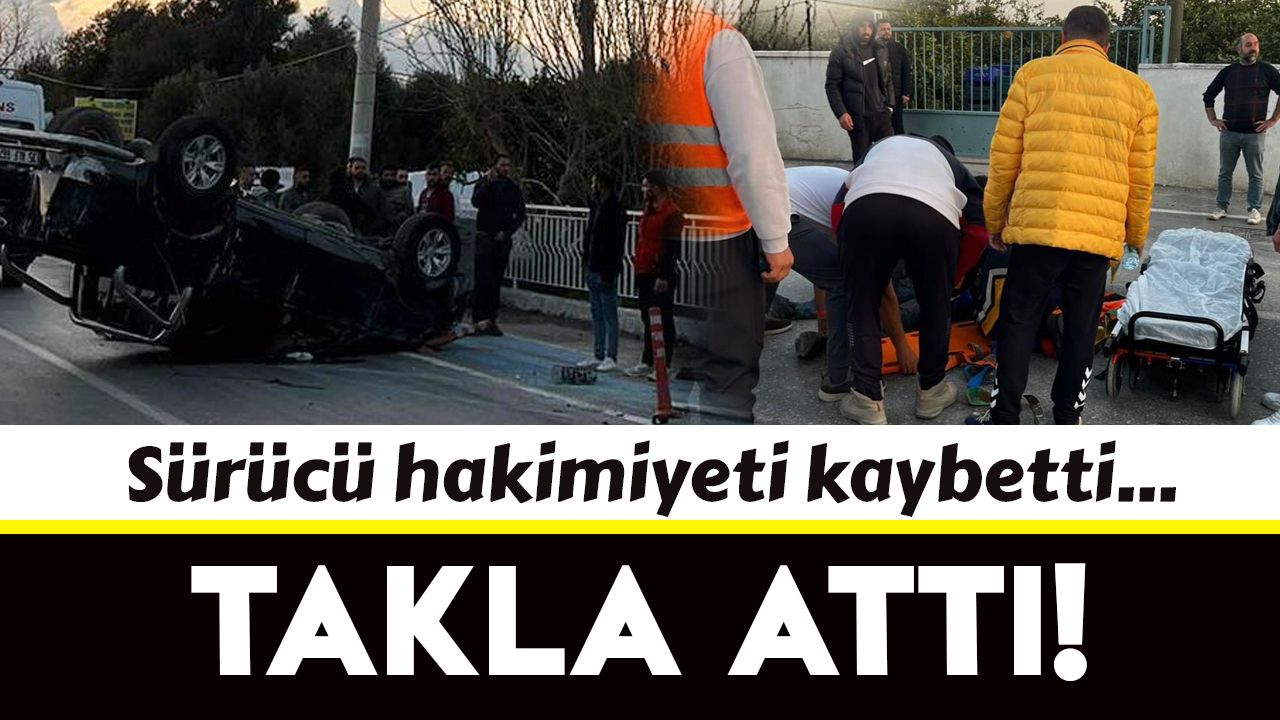 İzmir’de sürücü hakimiyeti kaybetti otomobil takla attı