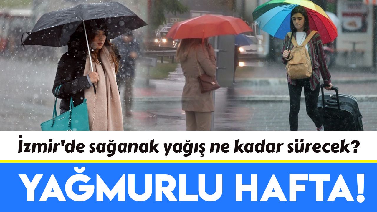 İzmir'de sağanak yağış ne kadar sürecek?