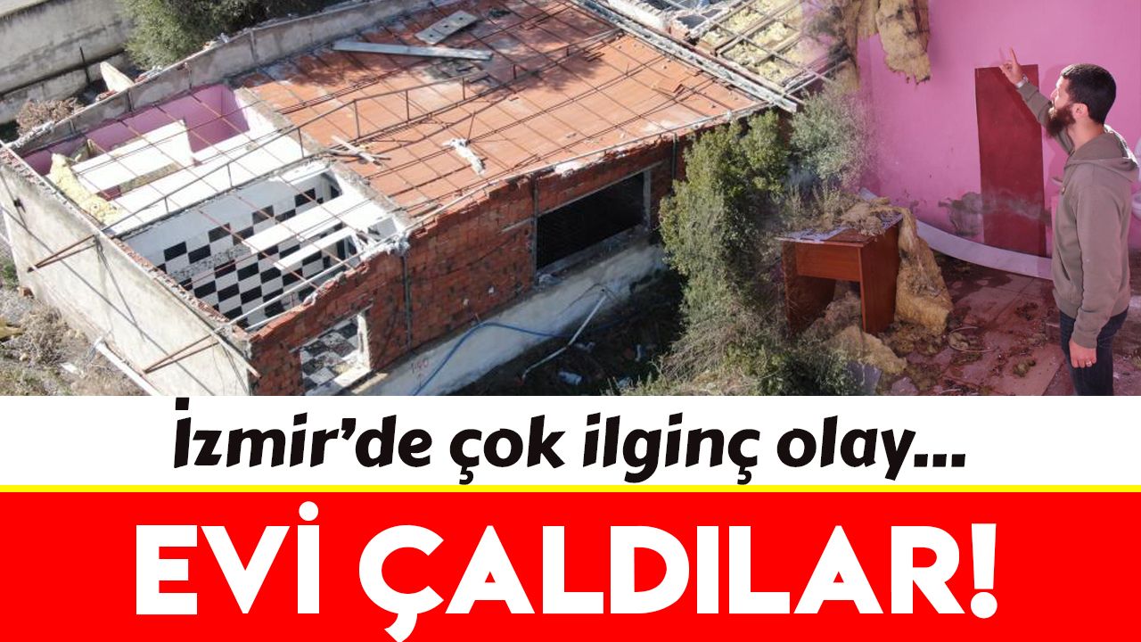 İzmir'de hırsızlar evi parça parça söküp çaldılar