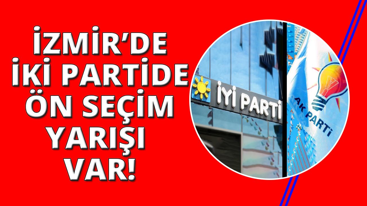 İzmir’de partiler ön seçime gidiyor