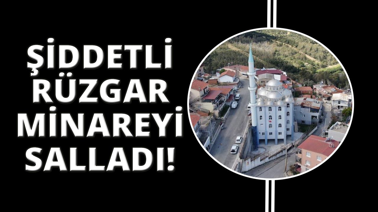 İzmir'de cami minaresi beşik gibi sallandı