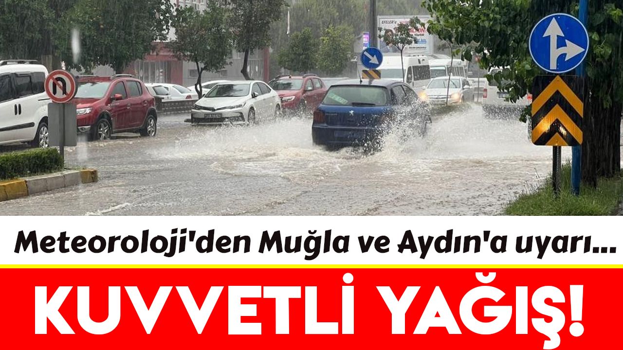 Meteoroloji'den Muğla ve  Aydın'a kuvvetli yağış uyarısı