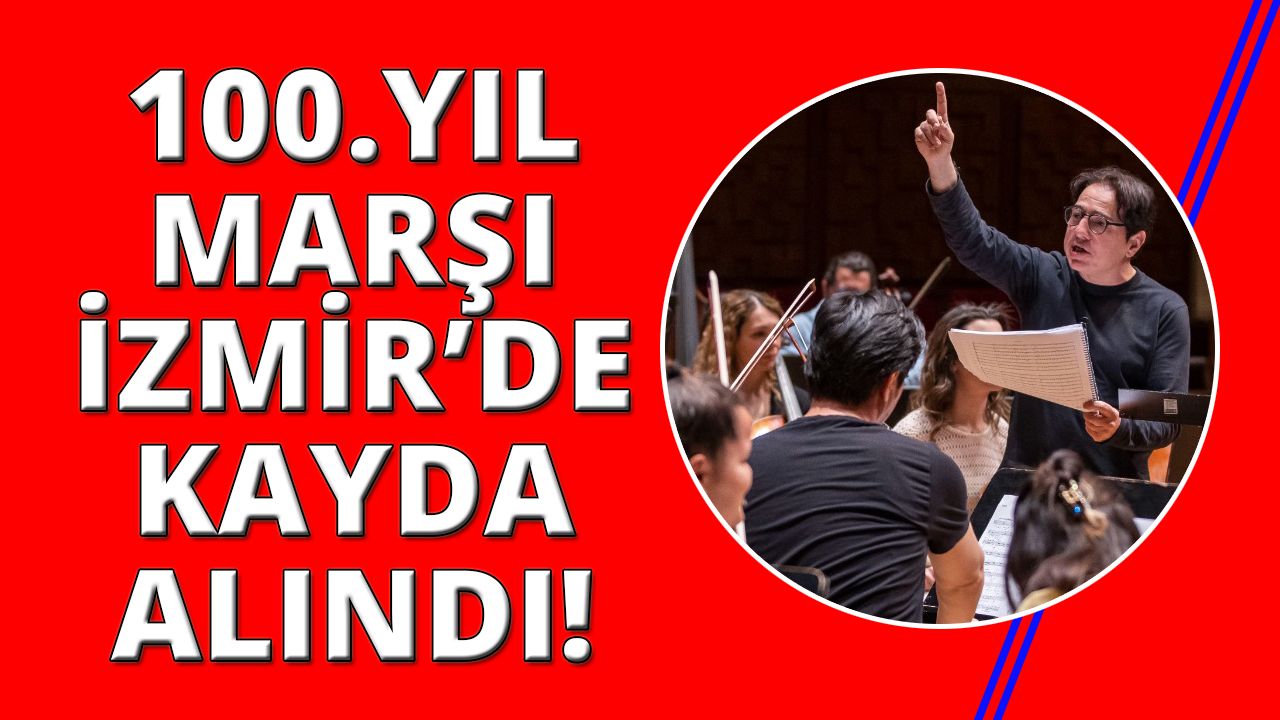 Cumhuriyetimizin 100. Yıl Marşı İzmir'de kayda alındı