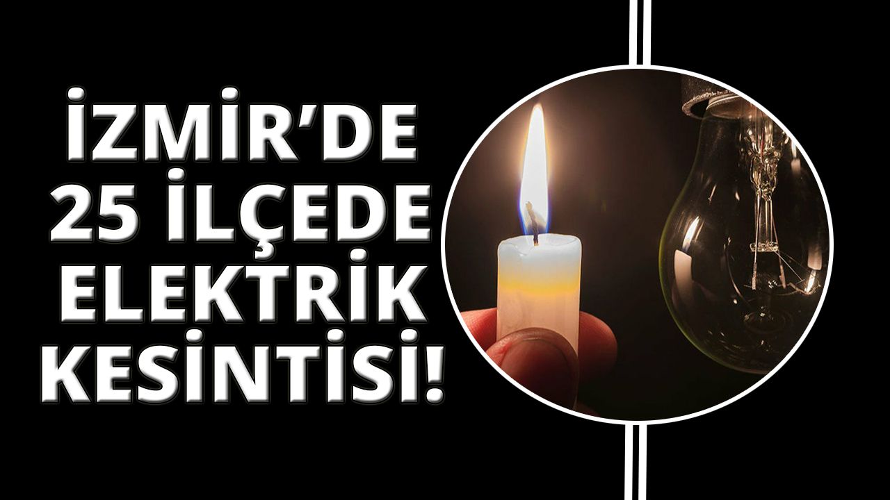 İzmir'de 25 ilçede elektrik kesintisi! (13/14/15 Nisan 2023)