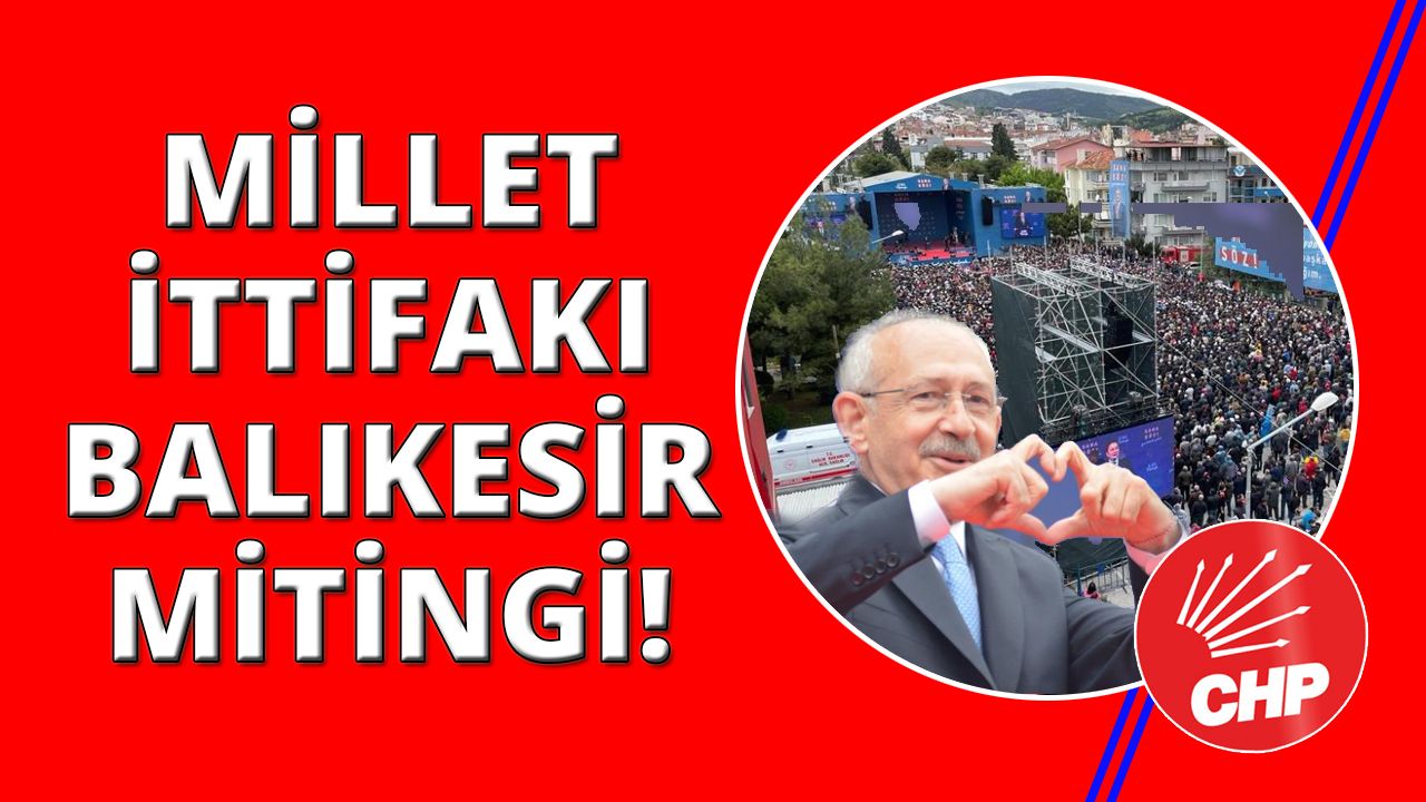 CHP lideri Kemal Kılıçdaroğlu, Balıkesir'den hitap etti