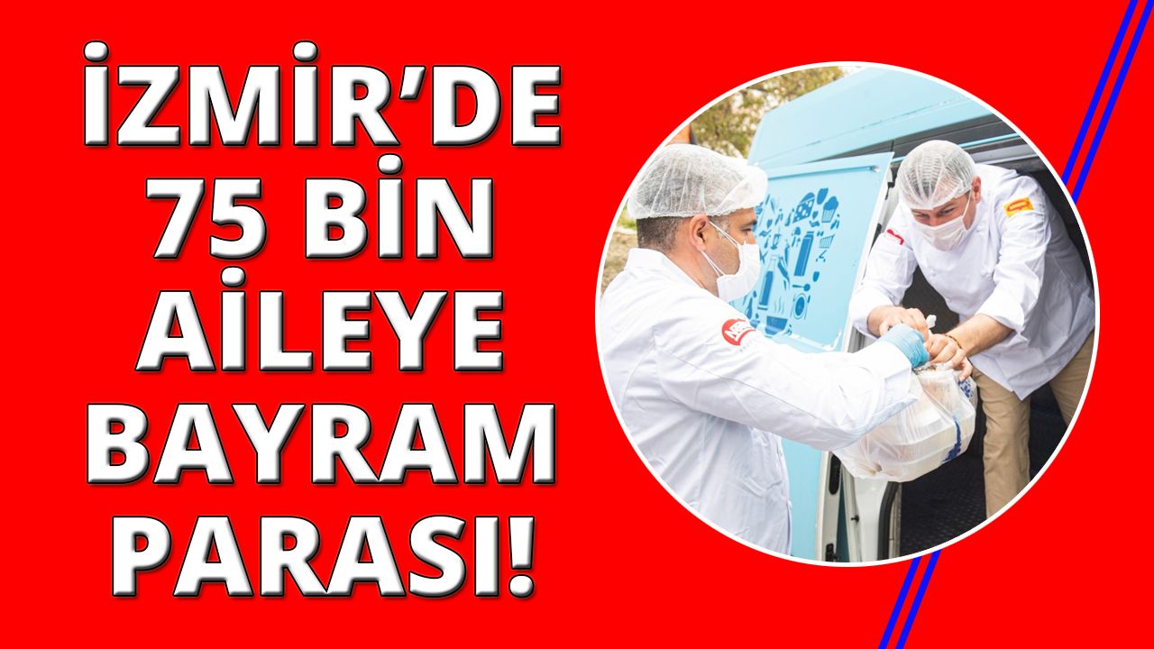 İzmir'de 75 bin haneye bayram müjdesi