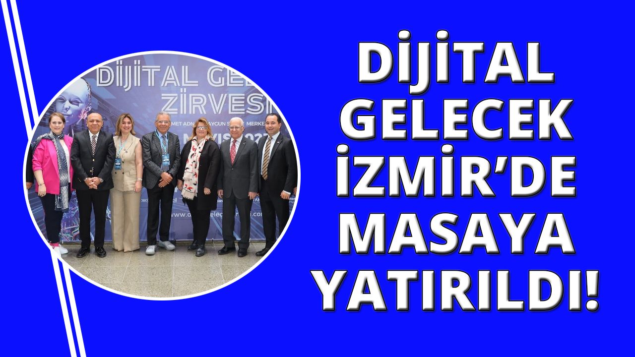 Dijital Gelecek İzmir’de masaya yatırıldı