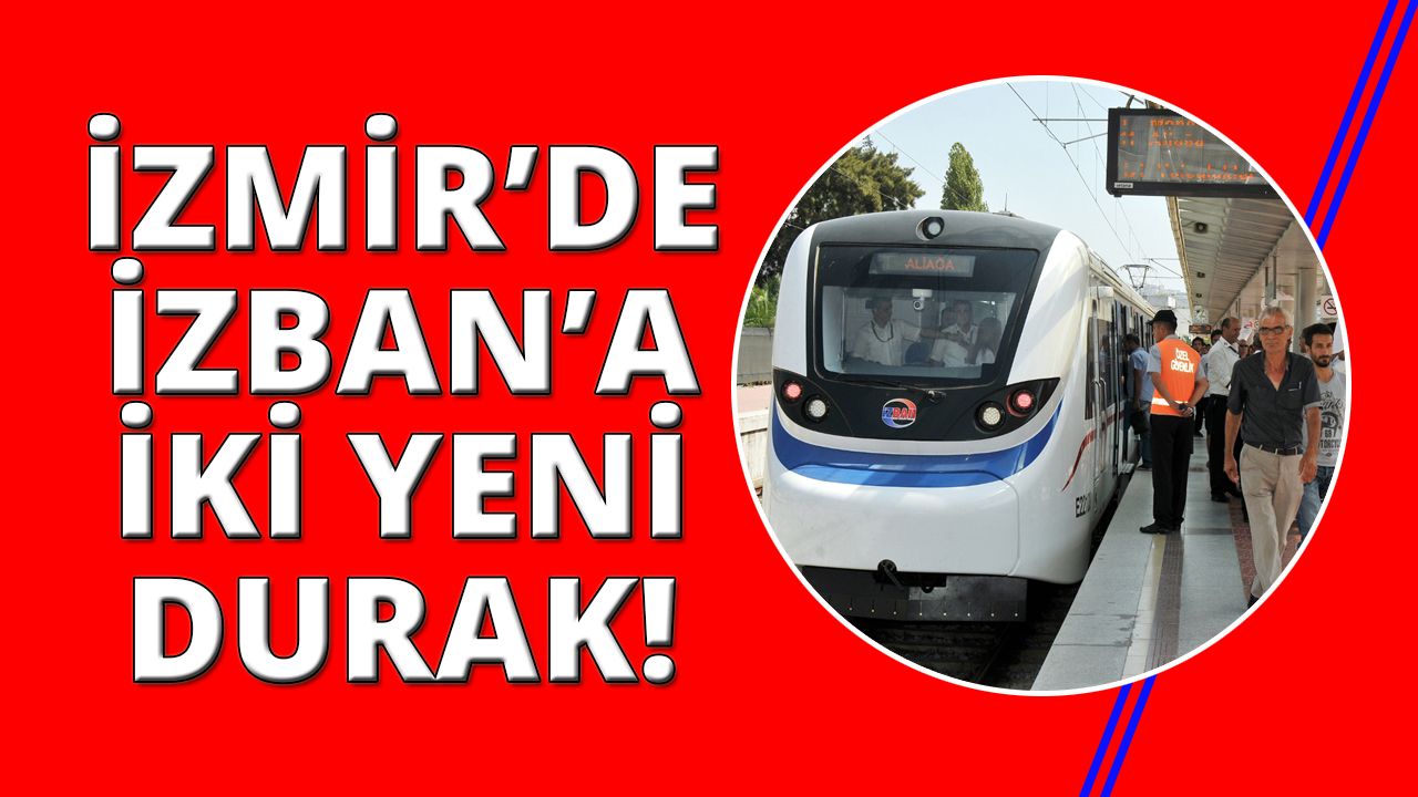 İzmir'de İZBAN'a iki yeni istasyon geliyor