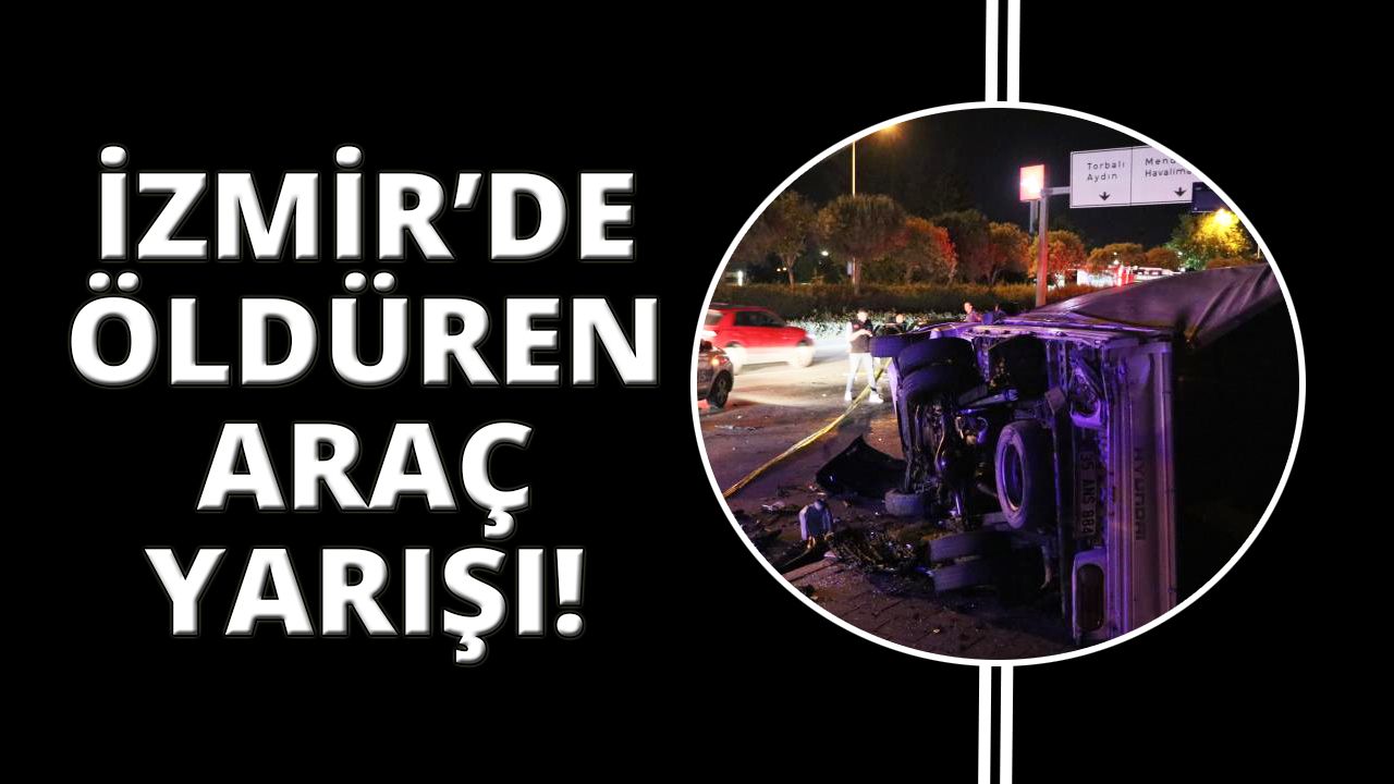  İzmir’de öldüren yarış: 1 ölü, 1'i bebek 2 yaralı