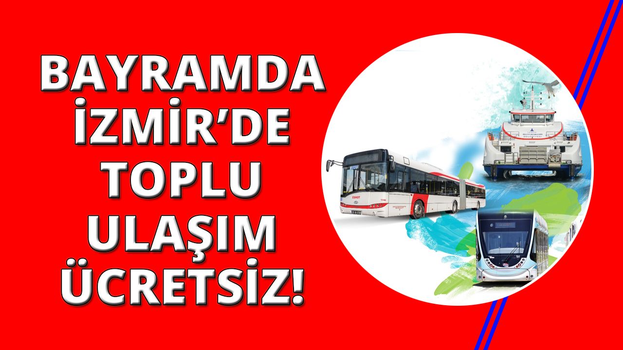 İzmir'de ulaşım 4 gün ücretsiz olacak