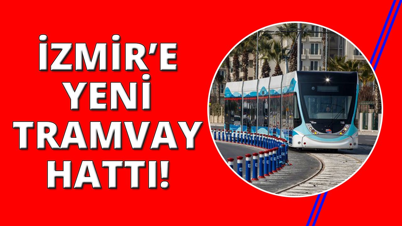 İzmir'e yeni tramvay hattı yapılıyor