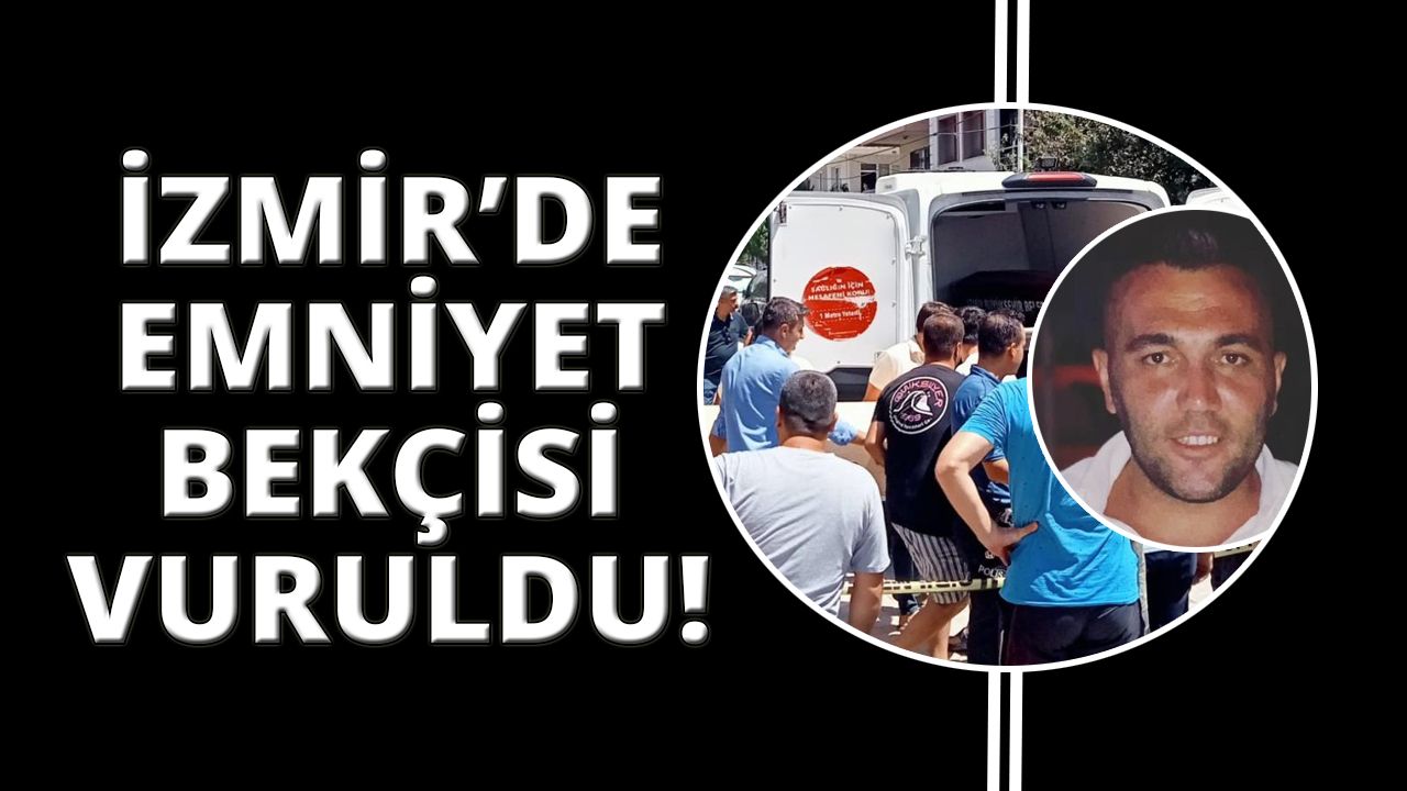 İzmir'de bekçi komşusu tarafından vurularak öldürüldü