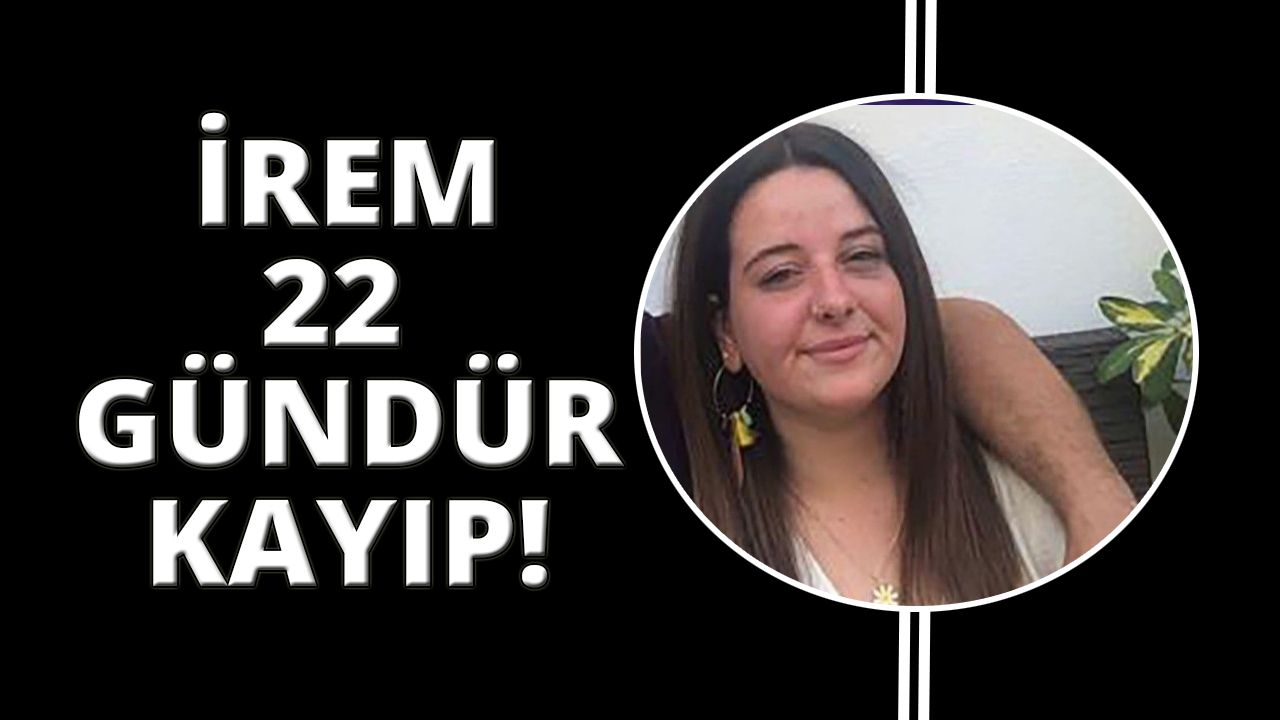 Muğla’da 15 yaşındaki kız 22 gündür kayıp!