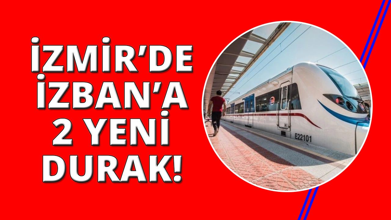 İzmir'de İZBAN'a  2 yeni durak geliyor!