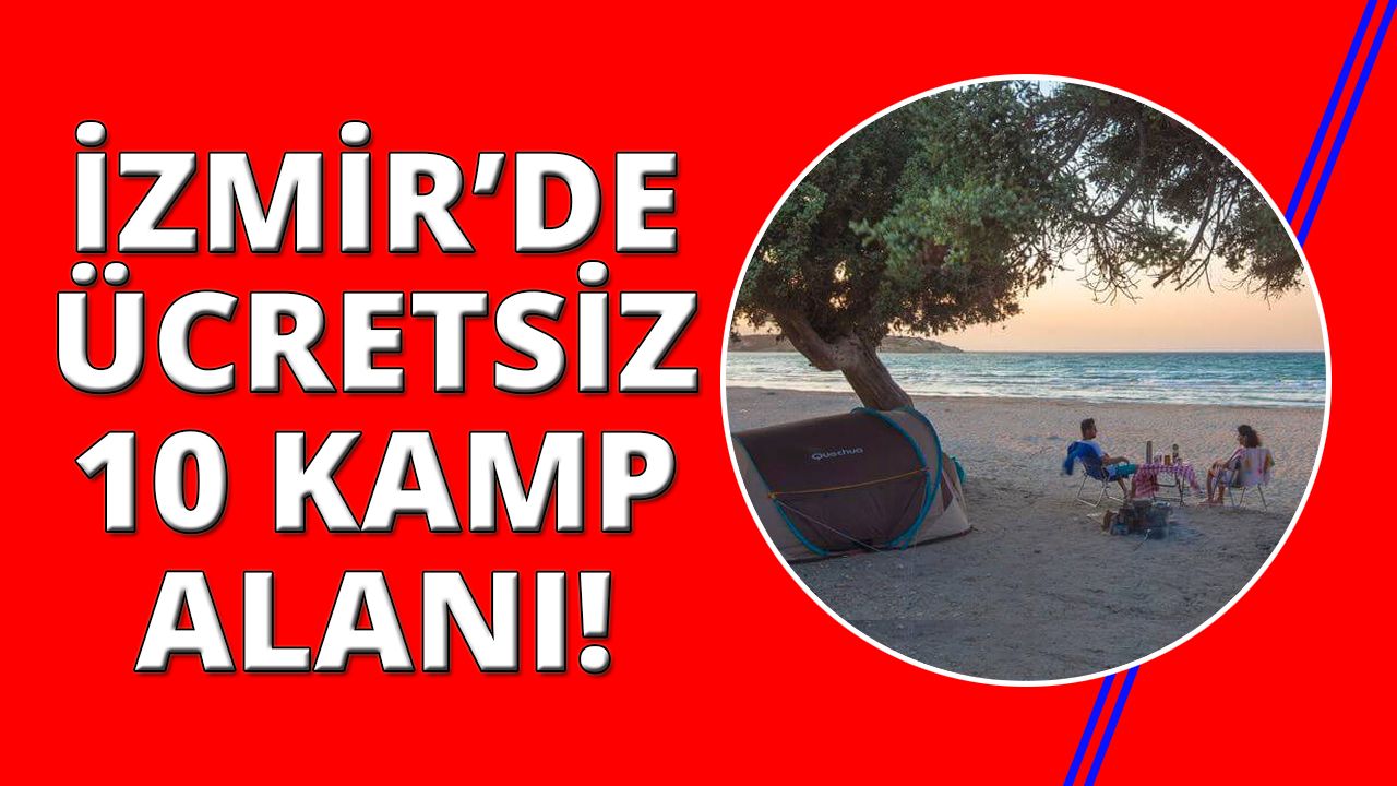 İzmir'de ücretsiz denize sıfır 10 kamp yeri