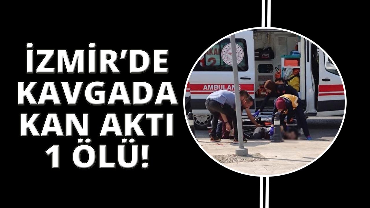 İzmir'de husumetli gençlerin kavgası kanlı bitti: 1 ölü