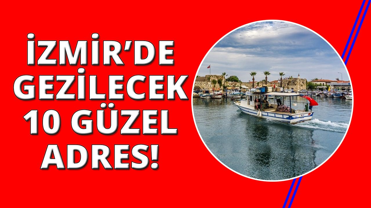 İzmir'de eylülde gezilecek 10 güzel yer!