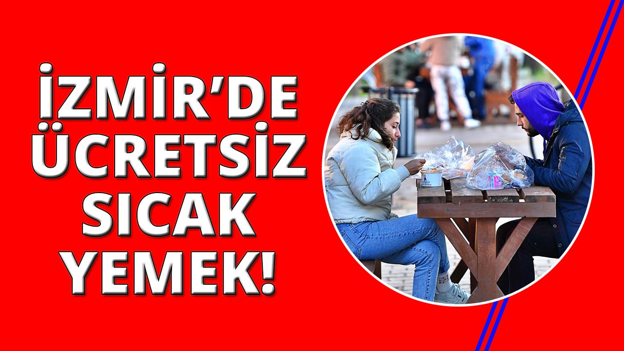 İzmir'de 6 noktada sıcak yemek dağıtımı başlıyor