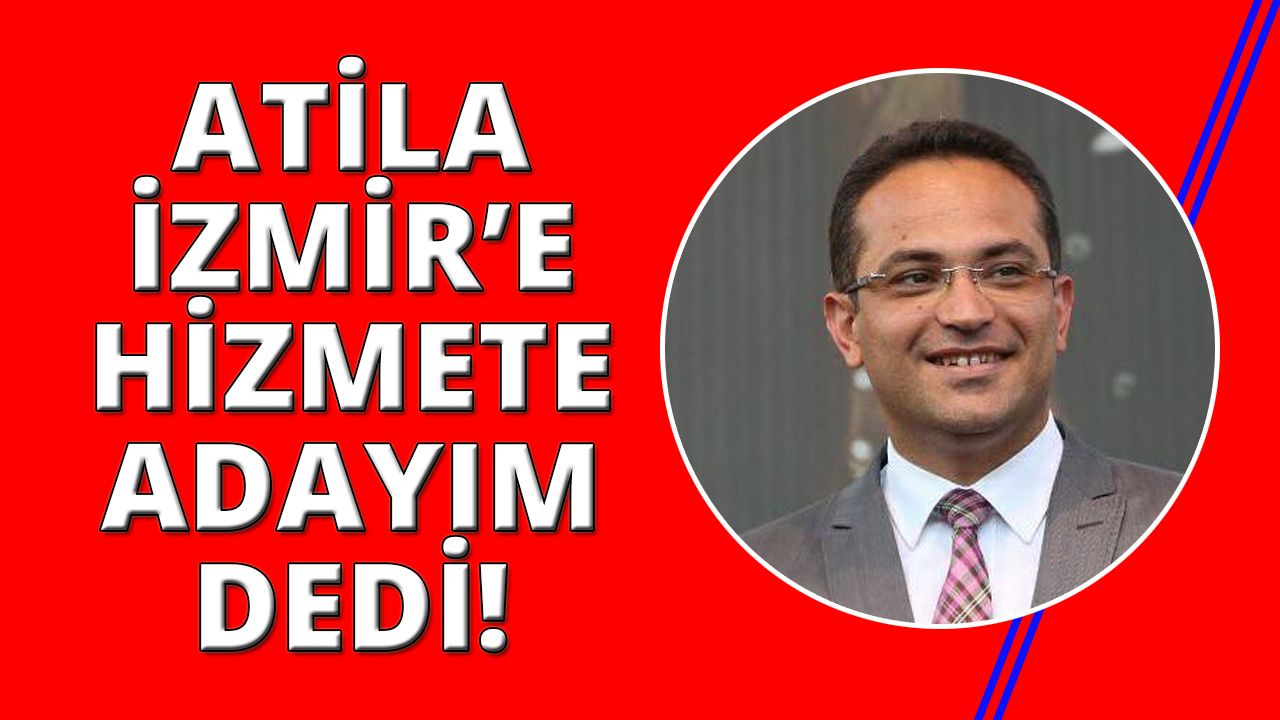Olgun Atila İzmir Büyükşehir'e aday adaylığını açıkladı