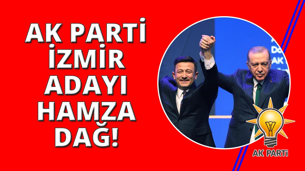 AK Parti İzmir Büyükşehir Adayı Hamza Dağ oldu