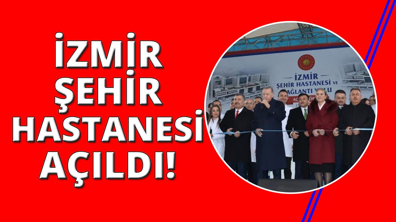Cumhurbaşkanı Erdoğan, İzmir Şehir Hastanesi'ni açtı