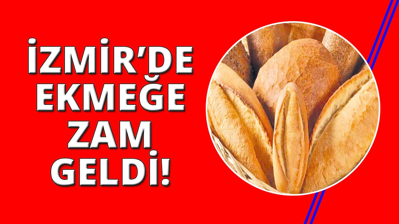 İzmir’de ekmeğe zam geldi! İşte yeni fiyatı