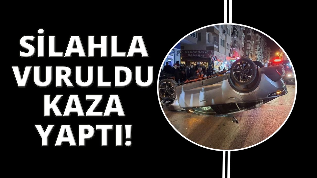  İzmir'de silahla vuruldu ardından kaza yaptı
