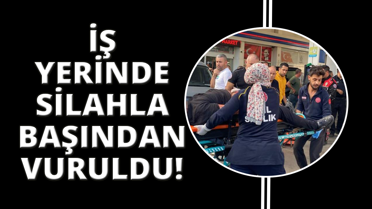 İş yerinde başından vurulmuş halde bulundu