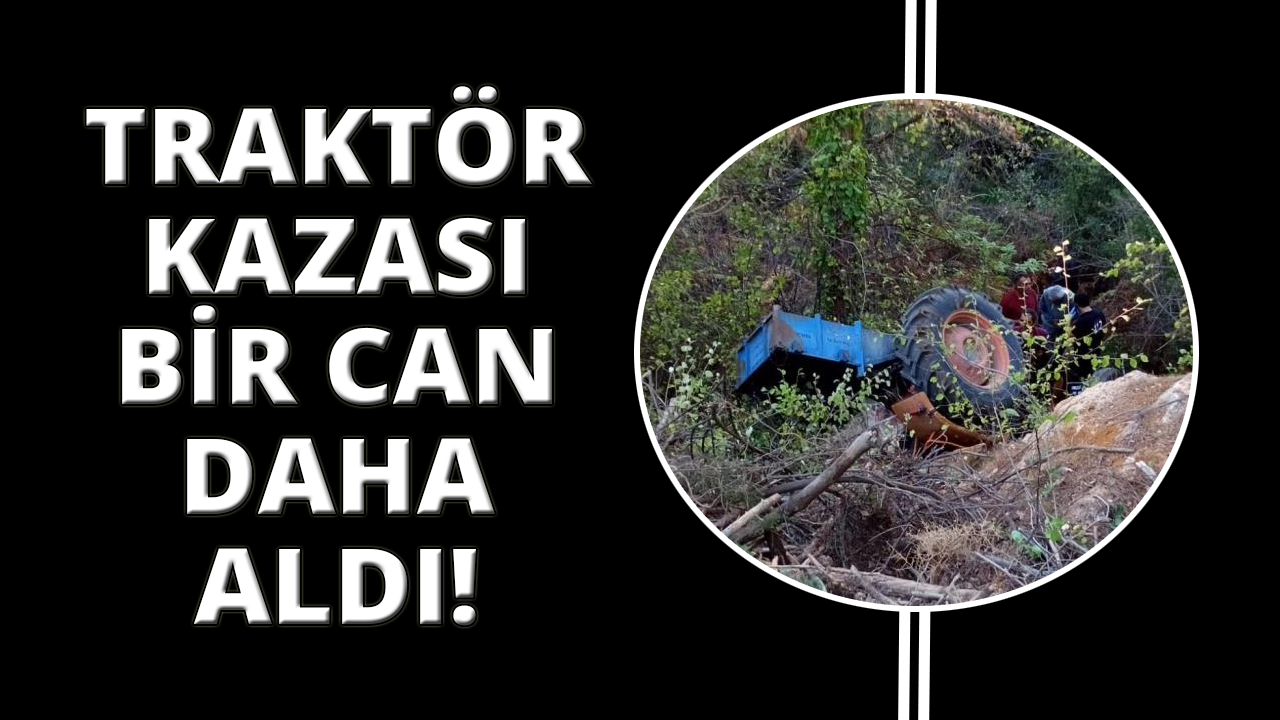 Aydın'da traktör kazası bir can daha aldı