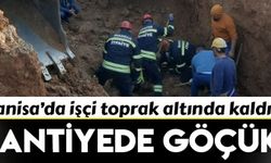 Manisa'da şantiyede göçük meydana geldi