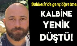 Balıkesir'de genç öğretmen kalbine yenik düştü