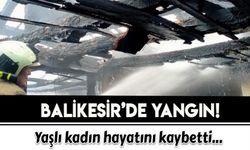 Balıkesir'de yangın: 1 ölü